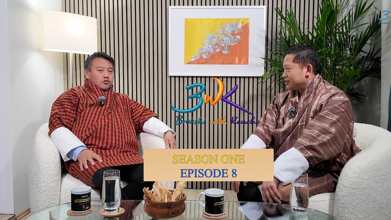 BWK-01 Episode-08 with Former MP, Dasho Tshering Penjor.